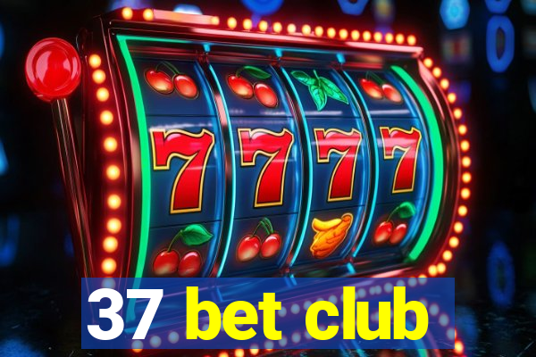 37 bet club
